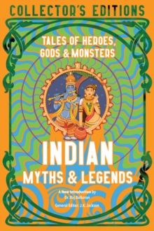 Indian Myths & Legends : Tales of Heroes, Gods & Monsters