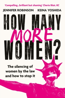 How Many More Women? : The silencing of women by the law and how to stop it