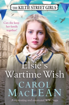 Elsie's Wartime Wish : A captivating WW2 family saga that will pull at your heart-strings