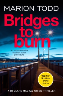Bridges to Burn : An unputdownable Scottish police procedural