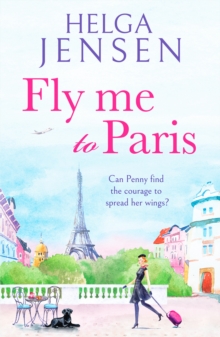 Fly Me to Paris : A romantic, hilarious and uplifting read all about finding your joy later in life