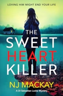 The Sweetheart Killer : A twisty, addictive crime thriller with a mind-blowing twist