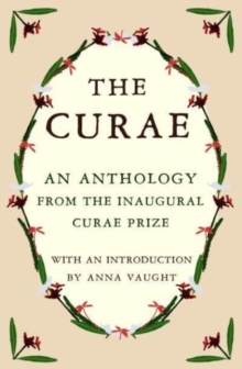 The Curae : An Anthology from the Inaugural Curae Prize
