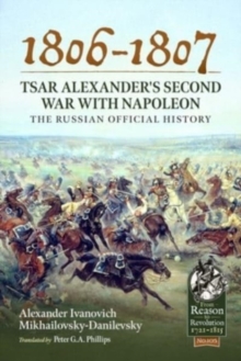 1806-1807 - Tsar Alexander's Second War with Napoleon : The Russian Official History