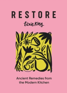 Restore : Ancient Remedies from the Modern Kitchen