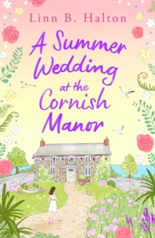 A Summer Wedding at the Cornish Manor : Save the date with the BRAND NEW feel-good romantic read for 2024 from Linn B. Halton!