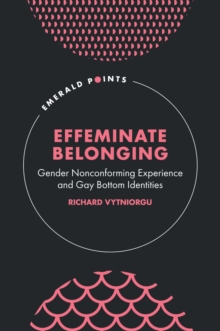 Effeminate Belonging : Gender Nonconforming Experience and Gay Bottom Identities