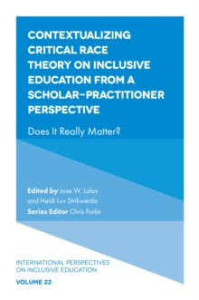 Contextualizing Critical Race Theory on Inclusive Education from A Scholar-Practitioner Perspective : Does It Really Matter?