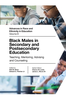 Black Males in Secondary and Postsecondary Education : Teaching, Mentoring, Advising and Counseling