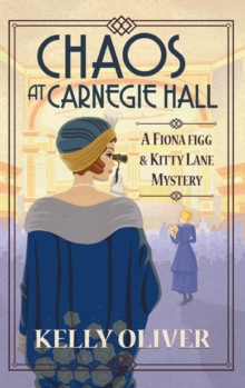 Chaos at Carnegie Hall : The start of a cozy mystery series from Kelly Oliver