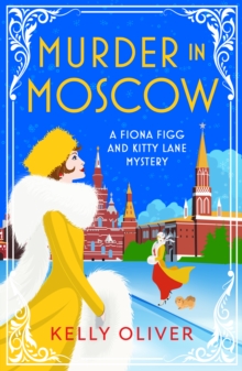 Murder in Moscow : A BRAND NEW page-turning historical cozy mystery from Kelly Oliver for 2024