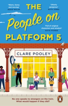 The People on Platform 5 : A feel-good and uplifting read with unforgettable characters from the bestselling author of The Authenticity Project
