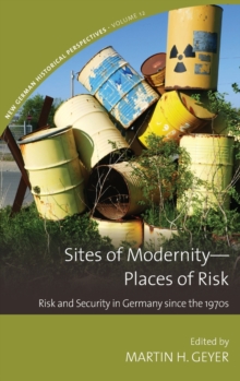 Sites of Modernity—Places of Risk : Risk and Security in Germany since the 1970s
