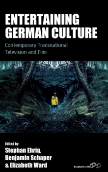 Entertaining German Culture : Contemporary Transnational Television and Film