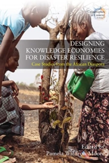 Designing Knowledge Economies for Disaster Resilience : Case Studies from the African Diaspora