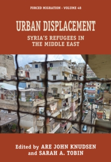 Urban Displacement : Syria's Refugees in the Middle East