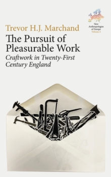 The Pursuit of Pleasurable Work : Craftwork in Twenty-First Century England