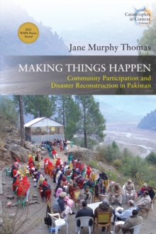 Making Things Happen : Community Participation and Disaster Reconstruction in Pakistan