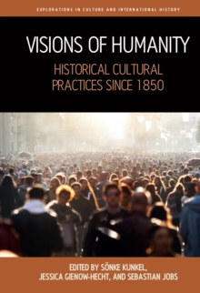 Visions of Humanity : Historical Cultural Practices since 1850