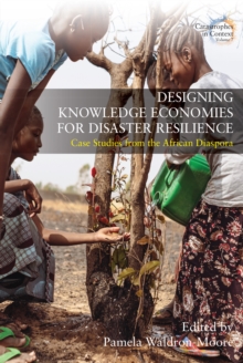 Designing Knowledge Economies for Disaster Resilience : Case Studies from the African Diaspora