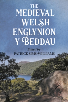 The Medieval Welsh `Englynion y Beddau' : The `Stanzas of the Graves', or `Graves of the Warriors of the Island of Britain', attributed to Taliesin