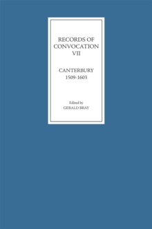 Records of Convocation VII: Canterbury, 1509-1603