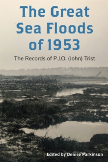 The Great Sea Floods of 1953 : The Records of P.J.O. (John) Trist