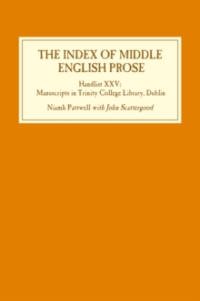 The Index of Middle English Prose: Handlist XXV : Manuscripts in Trinity College Library, Dublin