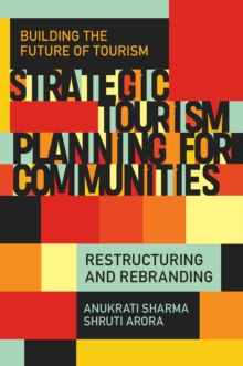Strategic Tourism Planning for Communities : Restructuring and Rebranding