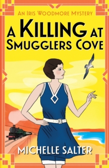 A Killing at Smugglers Cove : An addictive cozy historical murder mystery from Michelle Salter