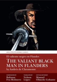 The Valiant Black Man in Flanders / El valiente negro en Flandes : by Andres de Claramonte