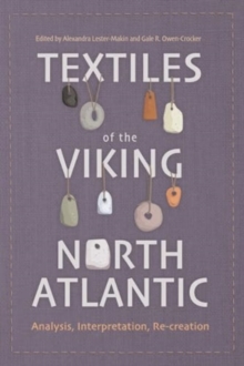 Textiles of the Viking North Atlantic : Analysis, Interpretation, Re-creation