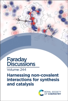 Harnessing Non-covalent Interactions for Synthesis and Catalysis : Faraday Discussion 244