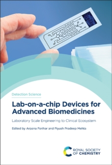 Lab-on-a-chip Devices for Advanced Biomedicines : Laboratory Scale Engineering to Clinical Ecosystem