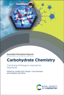 Carbohydrate Chemistry : Chemical and Biological Approaches, Volume 46