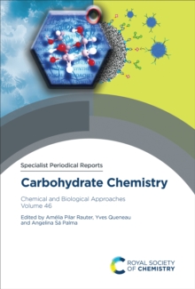 Carbohydrate Chemistry : Chemical and Biological Approaches, Volume 46