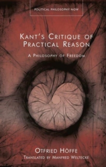 Kant’s Critique of Practical Reason : A Philosophy of Freedom