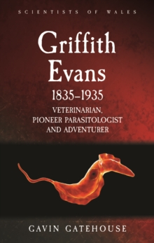 Griffith Evans 1835-1935 : Veterinarian, Pioneer Parasitologist and Adventurer