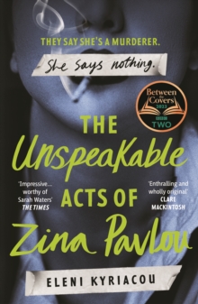The Unspeakable Acts of Zina Pavlou : The dark and addictive 2023 BBC Between the Covers Book Club pick that's inspired by a true crime case