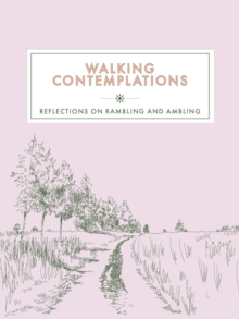 Walking Contemplations : Reflections on Rambling and Ambling