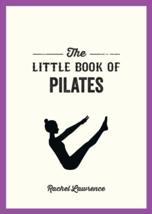 The Little Book of Pilates : Illustrated Exercises to Energize Your Mind and Body