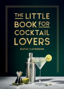 The Little Book for Cocktail Lovers : Recipes, Crafts, Trivia and More   the Perfect Gift for Any Aspiring Mixologist