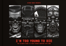 I'm Too Young To Die: The Ultimate Guide to First-Person Shooters 1992-2002