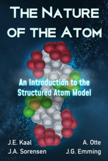 The Nature of the Atom : An Introduction to the Structured Atom Model