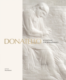 Donatello : Sculpting The Renaissance