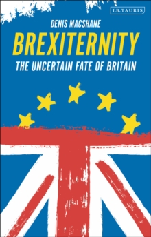 Brexiternity : The Uncertain Fate of Britain