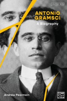 Antonio Gramsci : A Biography