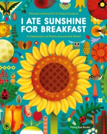 I Ate Sunshine for Breakfast : A Celebration of Plants Around the World