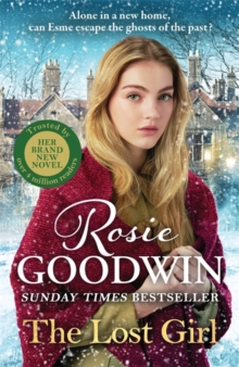 The Lost Girl : The heartbreaking new novel from Sunday Times bestseller Rosie Goodwin