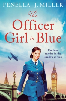 The Officer Girl in Blue : A Page-Turning WW2 Romance from Beloved Author Fenella J. Miller
